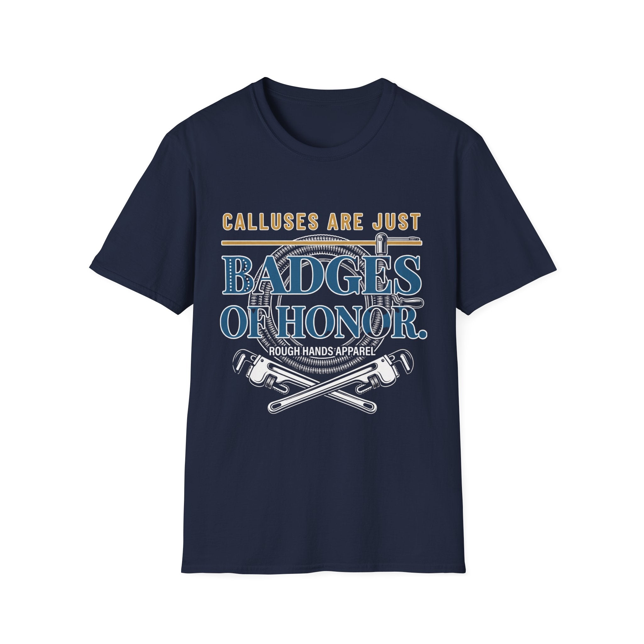 Calluses Are Just Badges of Honor – Rough Hands Apparel Tee