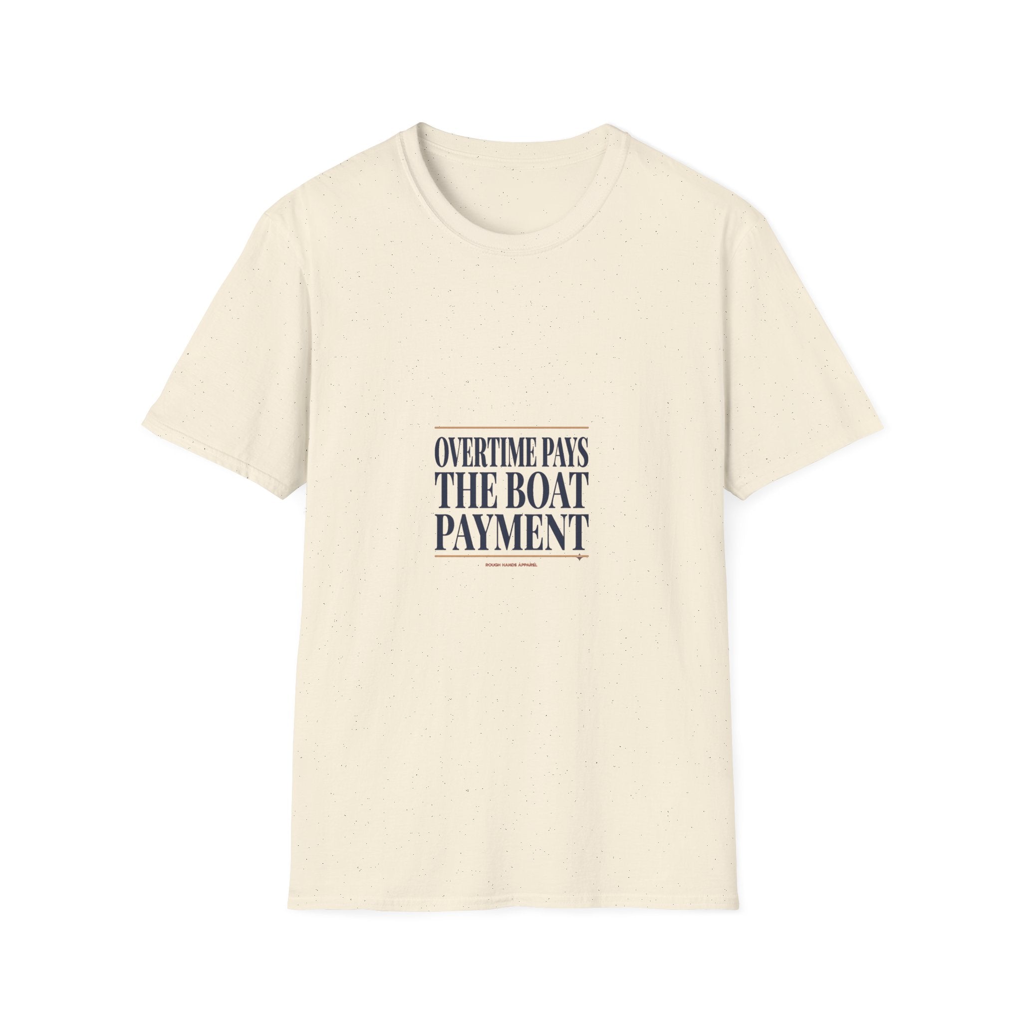 Overtime Pays The Boat Payment. – Rough Hands Apparel Tee
