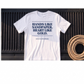 Hands Like Sandpaper. Heart Like Gold. – Rough Hands Apparel Tee