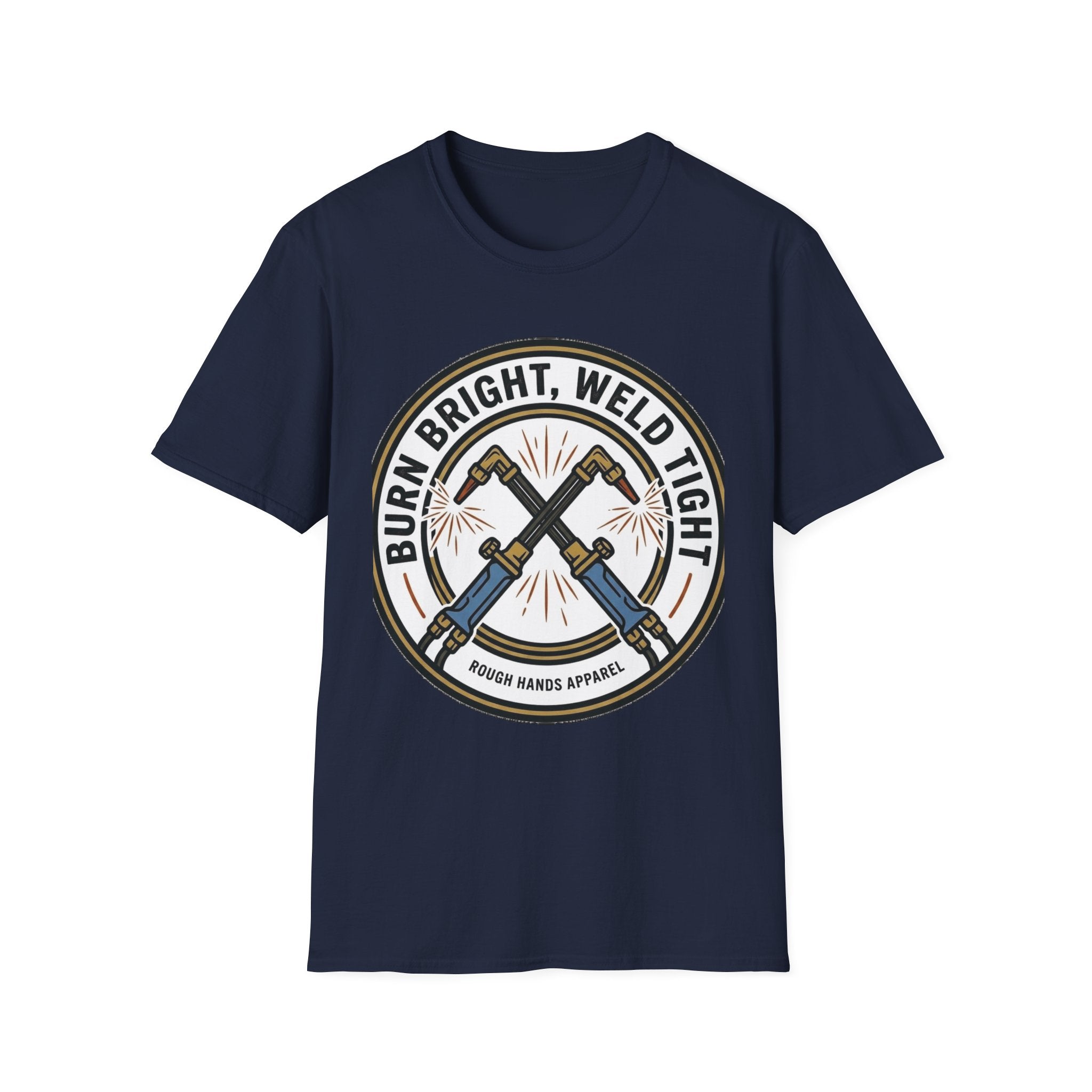 Burn Bright, Weld Tight - Rough Hands Apparel Tee