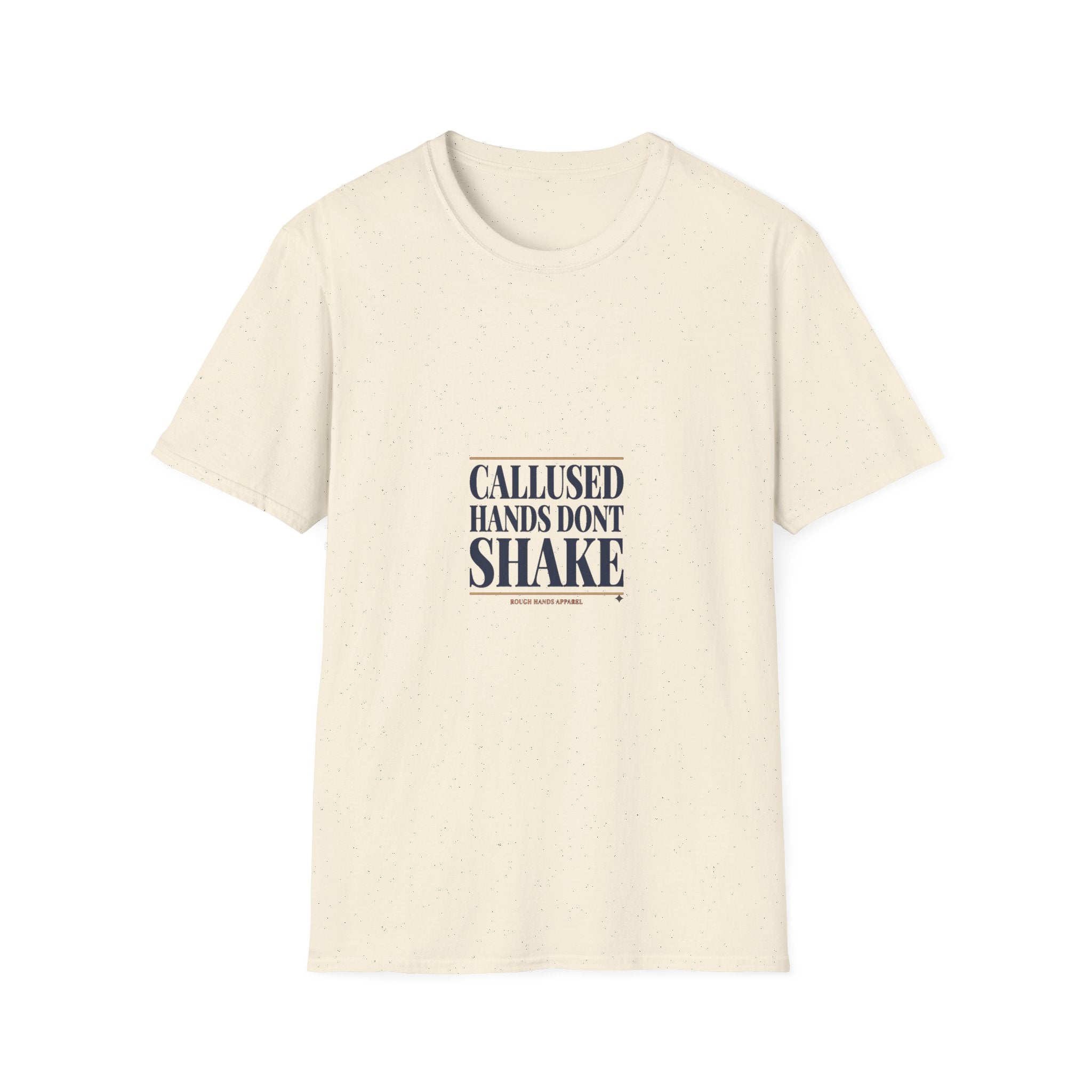 Callused Hands Don't Shake. – Rough Hands Apparel Tee