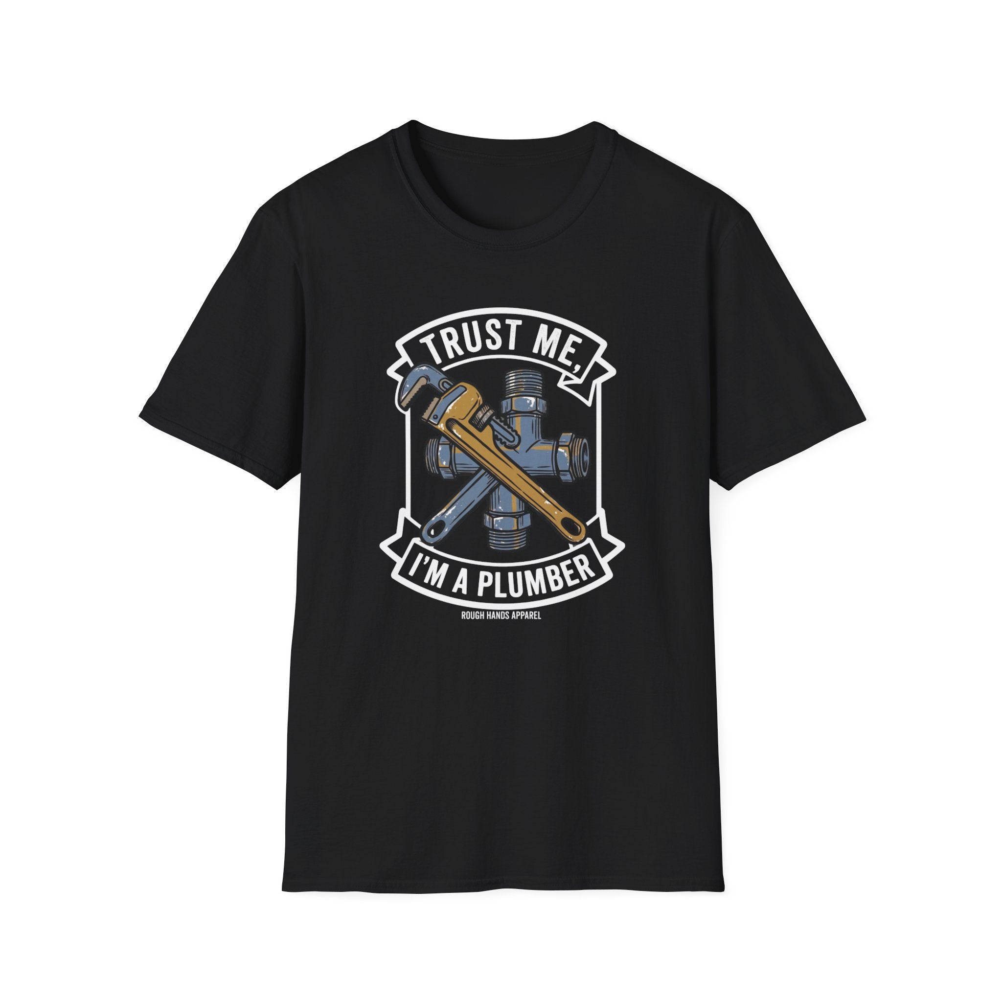 Trust Me, I'm A Plumber - Rough Hands Apparel Tee