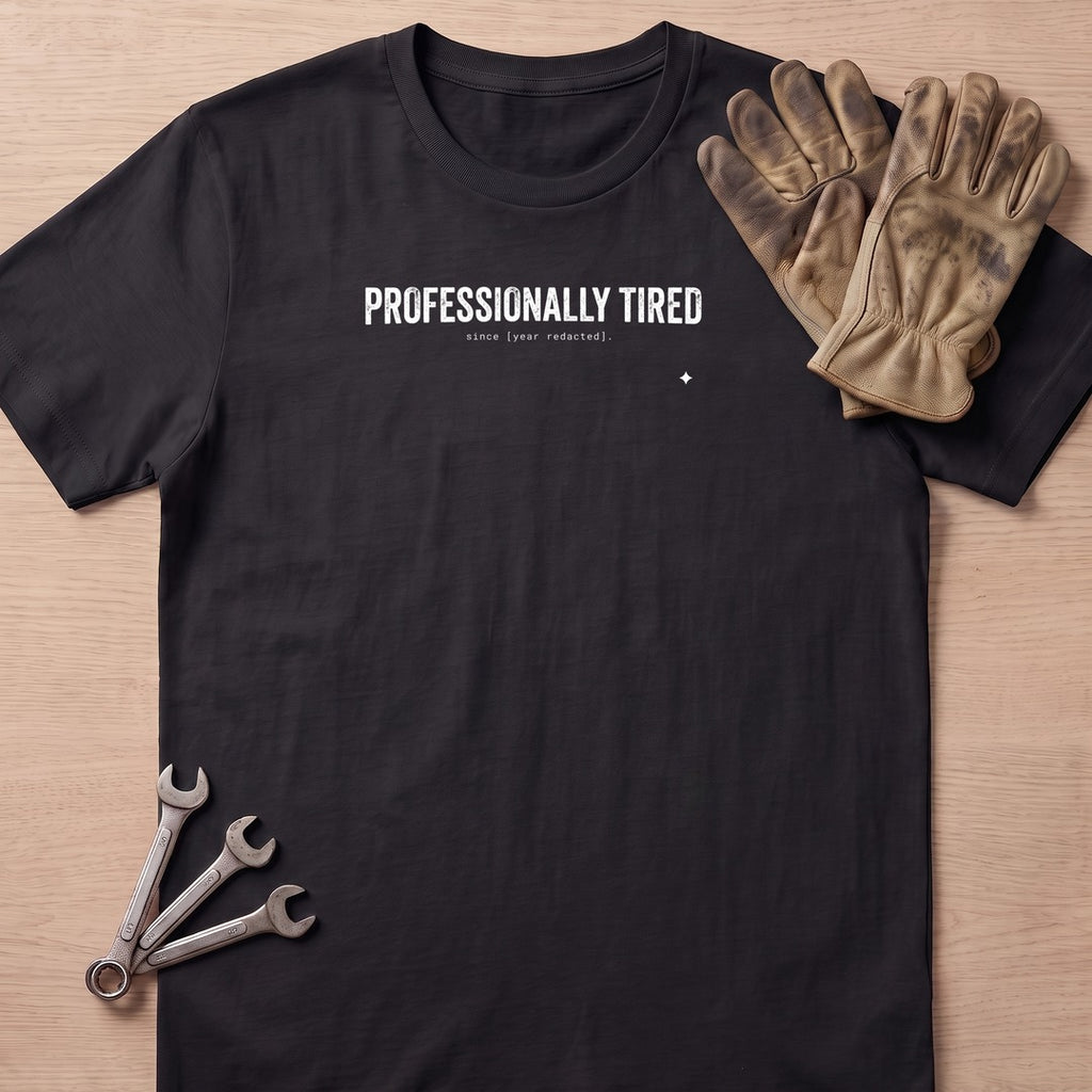Professionally Tired T-Shirt