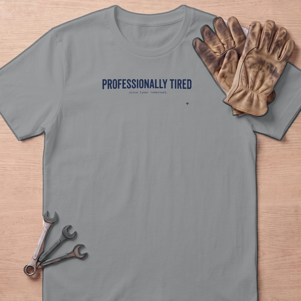 Professionally Tired T-Shirt