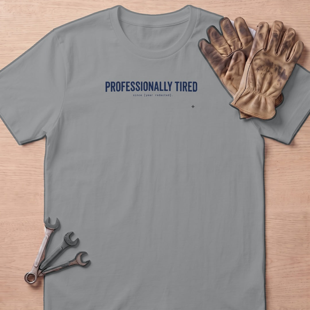 Professionally Tired T-Shirt