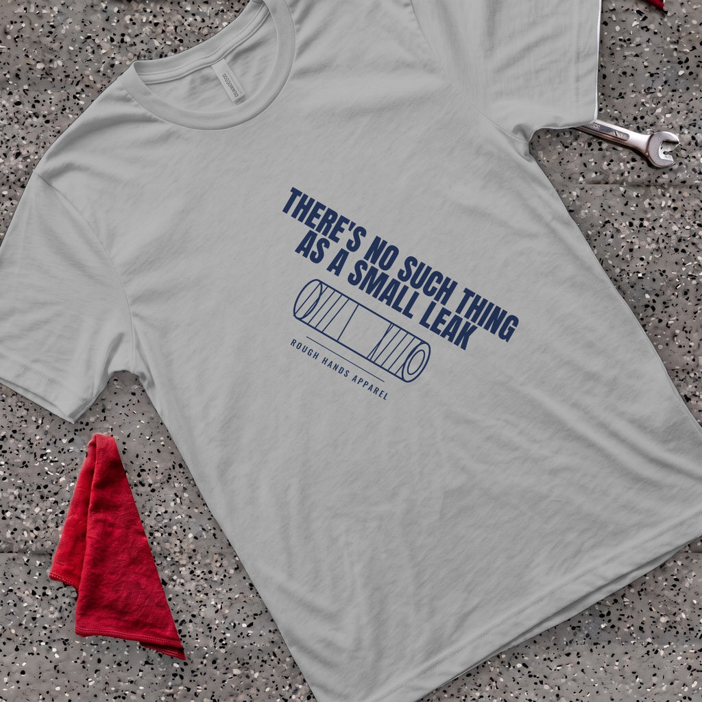 No Small Leak T-Shirt