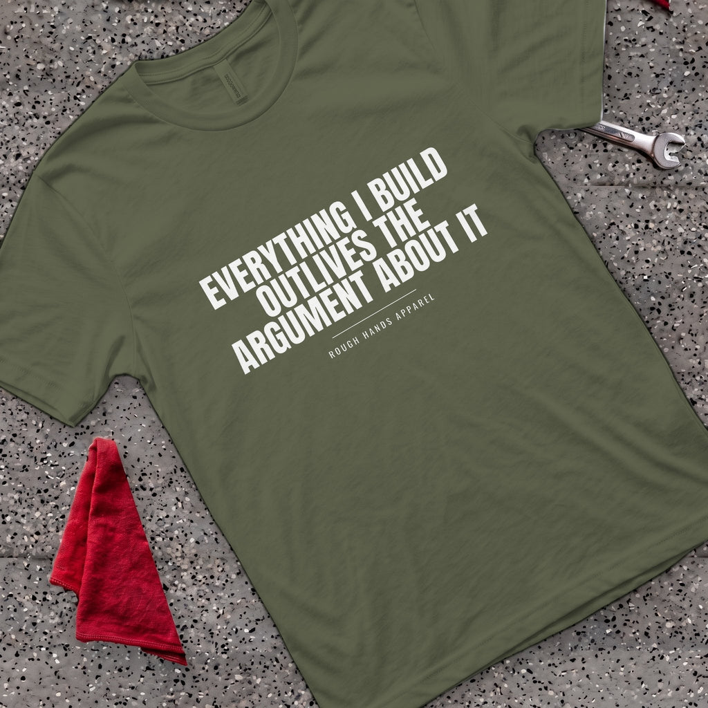 Outlives Arguments T-Shirt