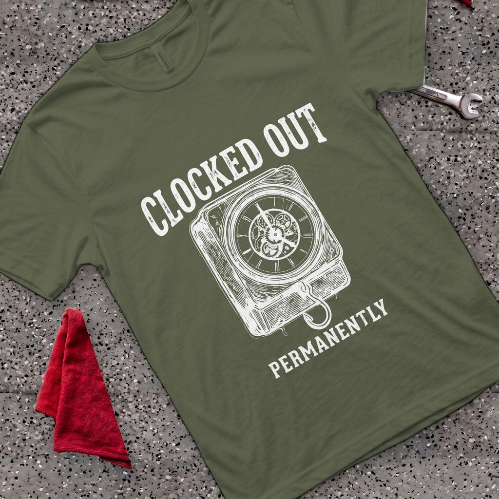 Clocked Out Permanently T-Shirt - Military Green