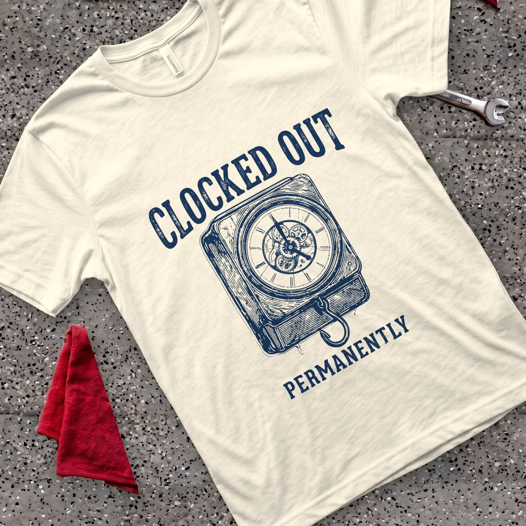 Clocked Out Permanently T-Shirt - Natural