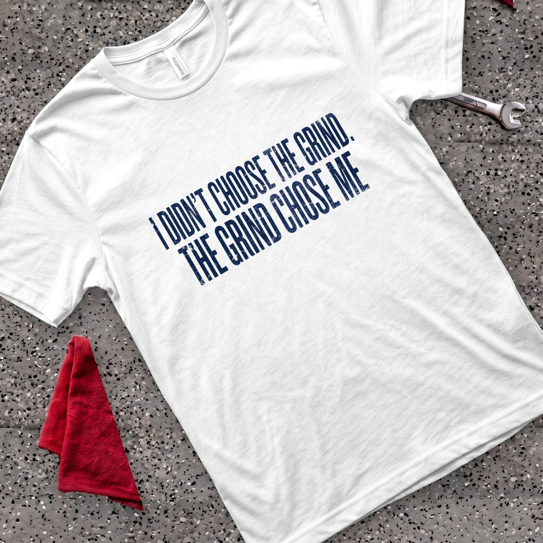 Grind Chose Me T-Shirt - White