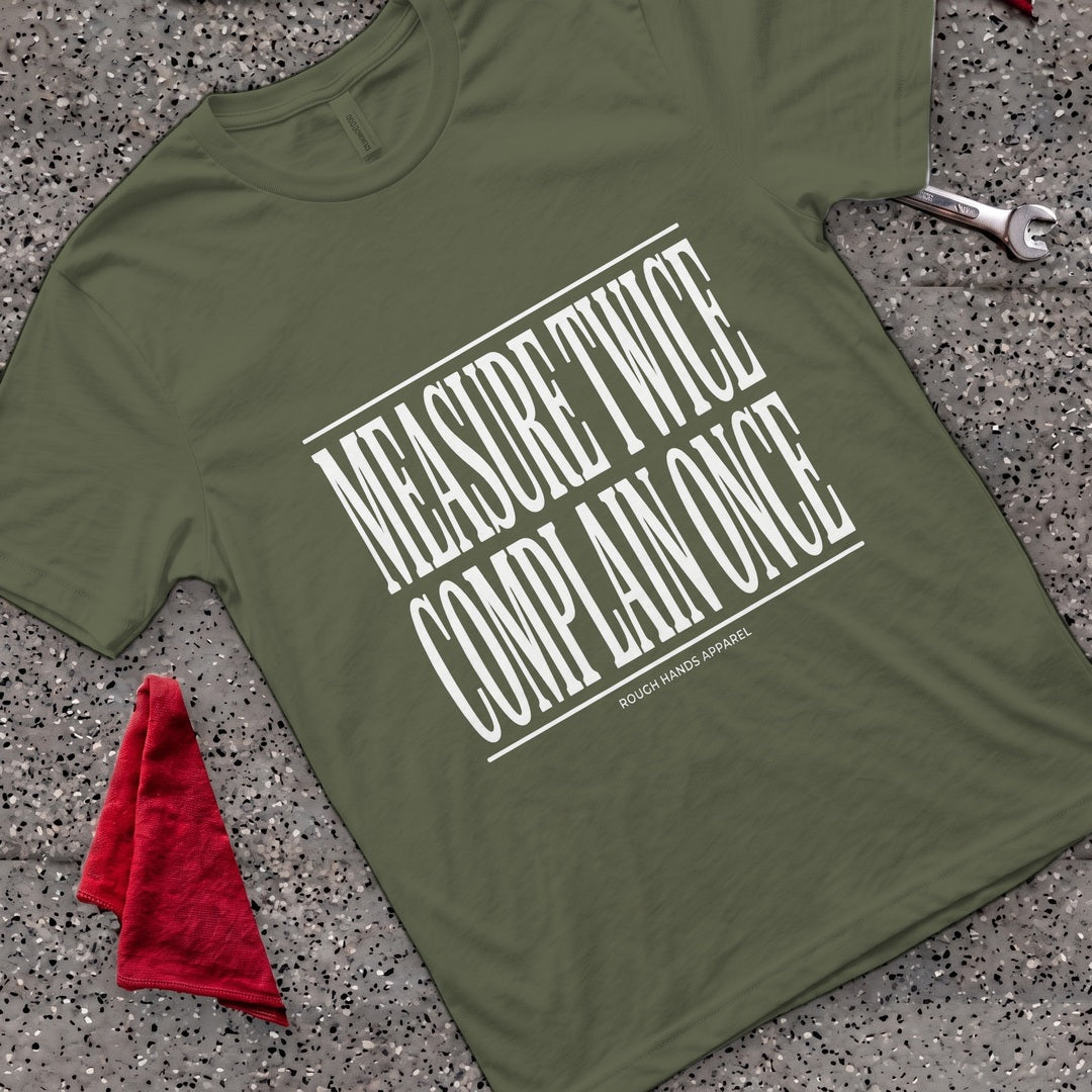 Complain Once T-Shirt - Military Green