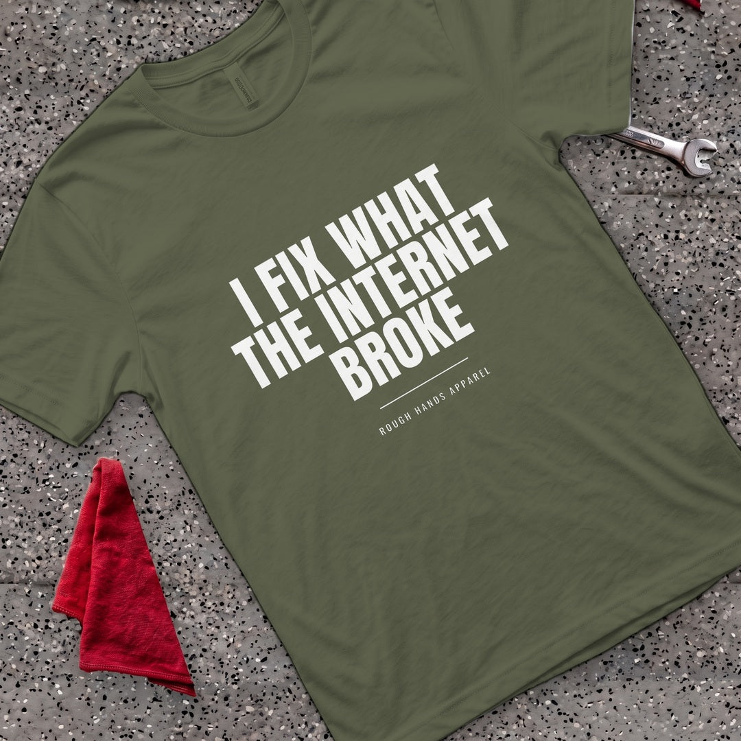 Internet Broke It T-Shirt - Military Green