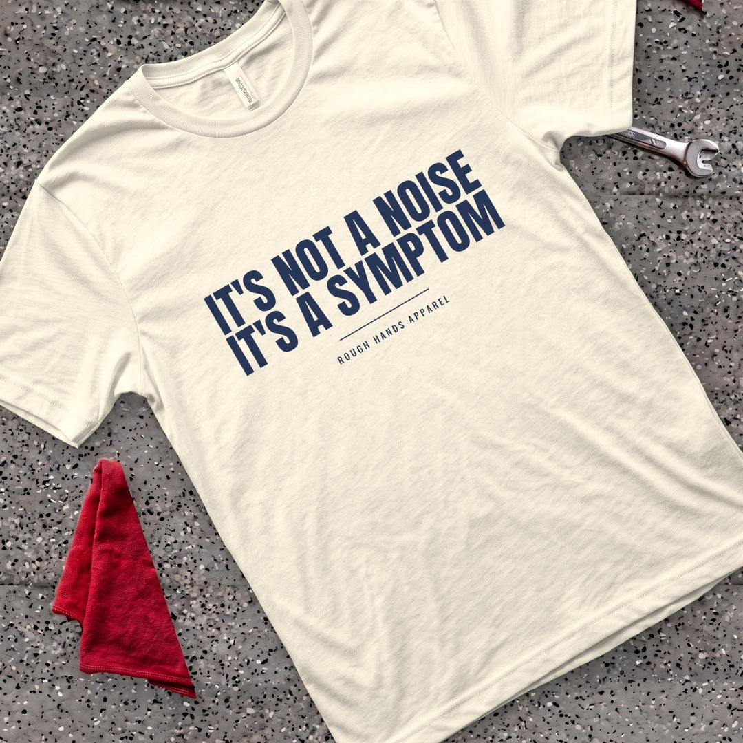It's A Symptom T-Shirt - Natural