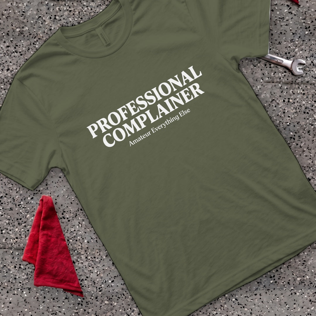 Professional Complainer T-Shirt - Military Green