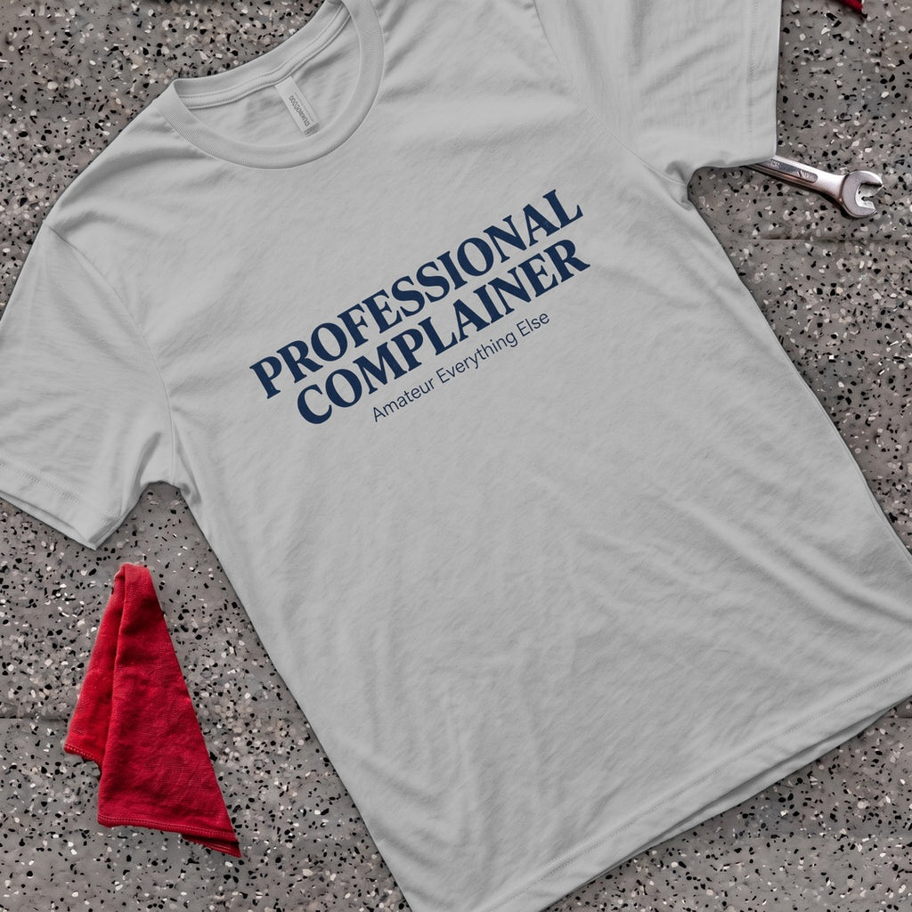 Professional Complainer T-Shirt - Sport Grey