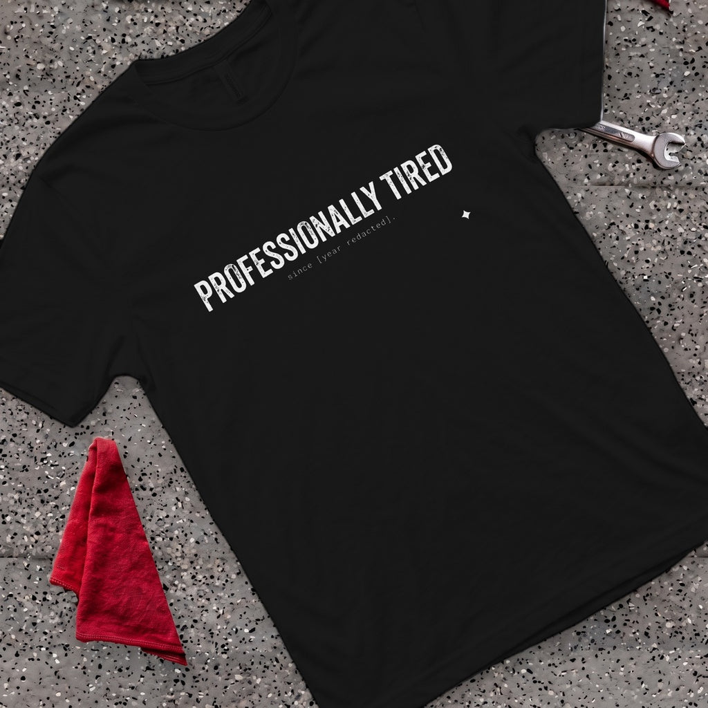 Professionally Tired T-Shirt - Black