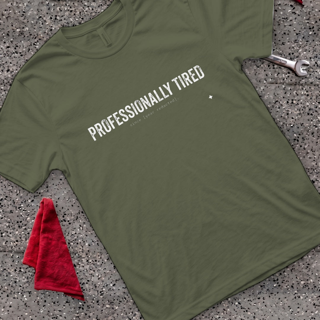 Professionally Tired T-Shirt - Military Green