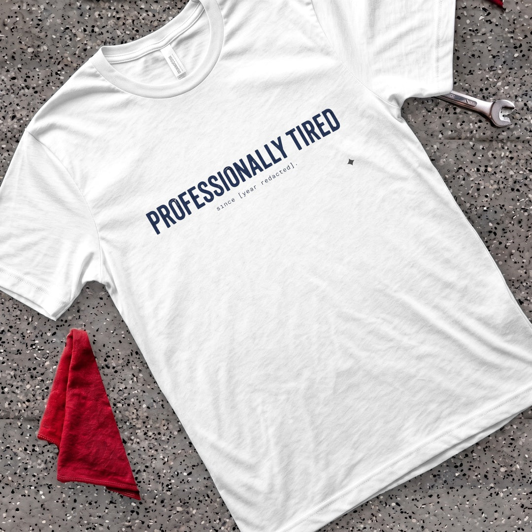 Professionally Tired T-Shirt - White