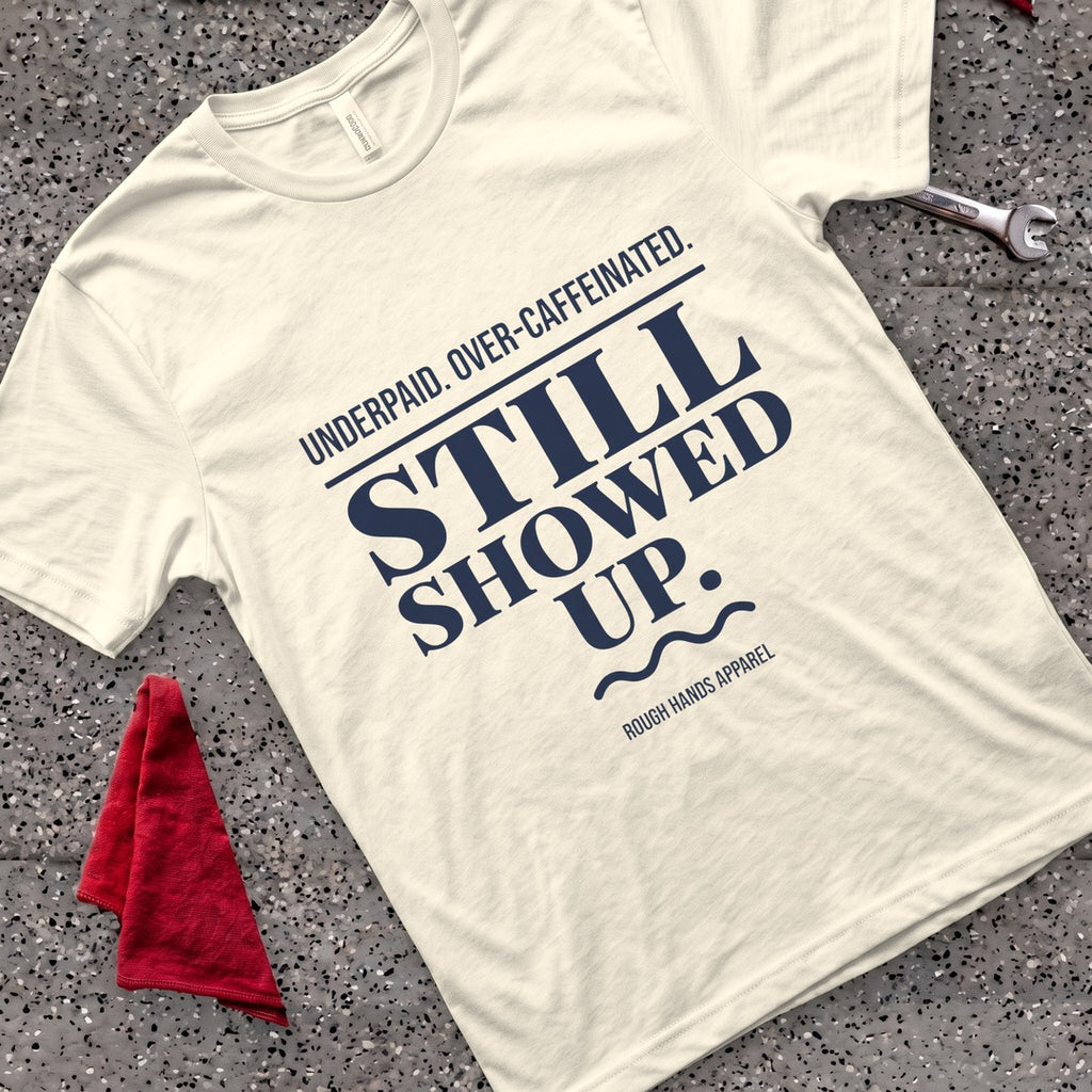 Underpaid Showed Up T-Shirt - Natural