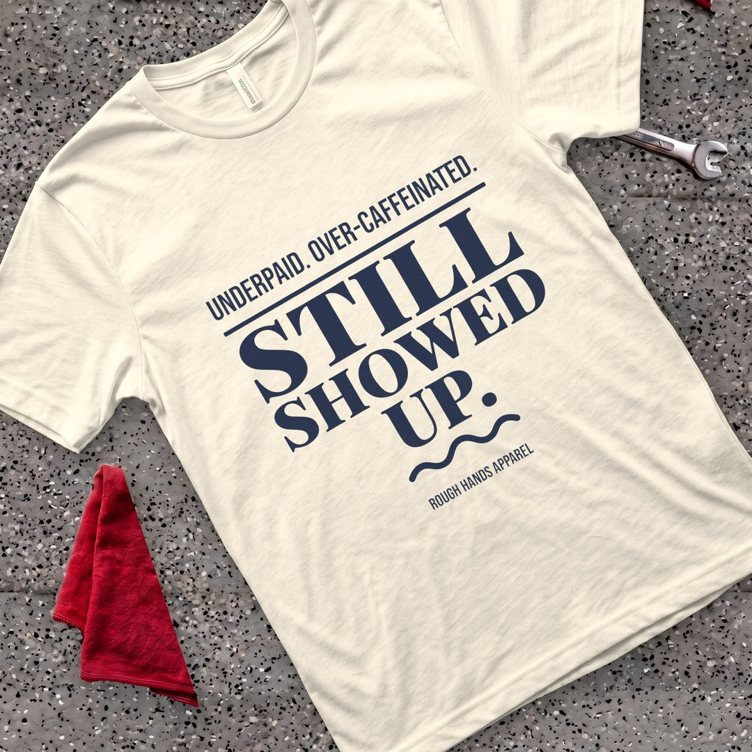 Underpaid Showed Up T-Shirt - Natural