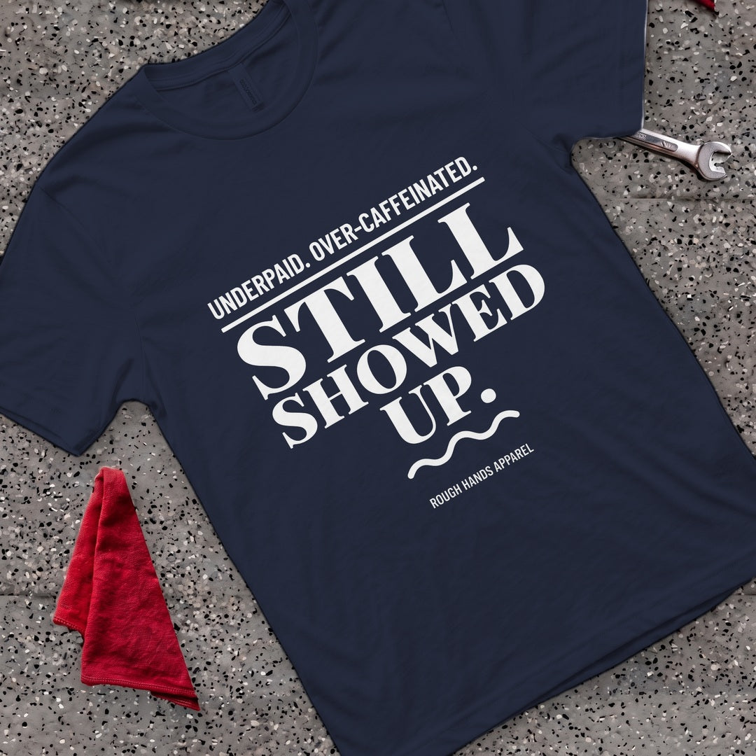 Underpaid Showed Up T-Shirt - Navy